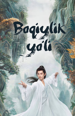 Boqiylik sari / Boqiylik yo'li (2025) Uzbek tilida barcha qismlari Xitoy seriali Hd skachat