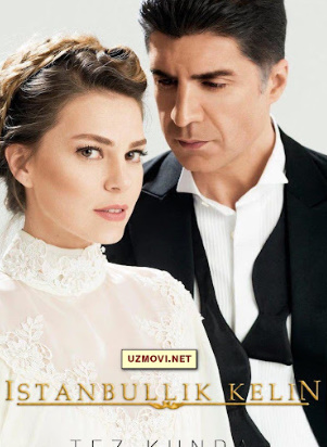 Istanbullik kelin Turkiya seriali Uzbek tilida Barcha qismlar final so'ngi qism HD