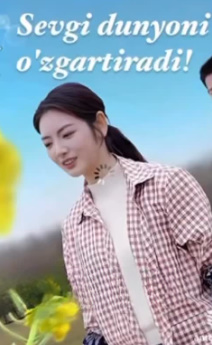 Sevgi dunyoni o‘zgartiradi drama Uzbek tilida barcha qismlar HD skachat