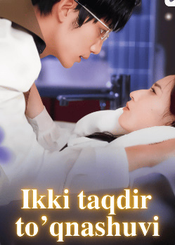 Ikki taqdir to'qnashuvi 1-2-3-4-5-6-7-8-9-10-15-20-30-40-50 Qism Koreya seriali Uzbek tilida Barcha qismlar 2025 HD skachat